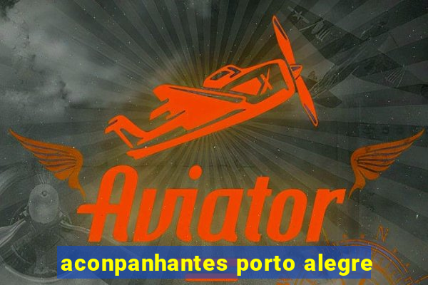 aconpanhantes porto alegre